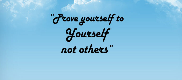 Prove Yourself to Yourself Not Others – Self Motivation Quote